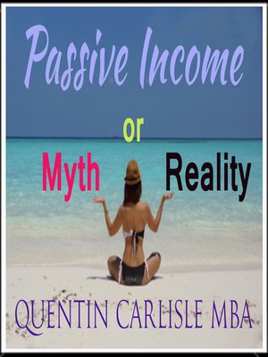 cover image of Passive Income--Myth or Reality?